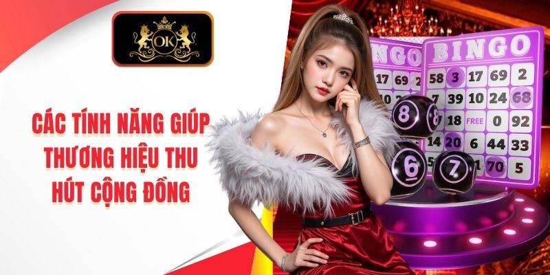 Các tính năng giúp thương hiệu thu hút cộng đồng